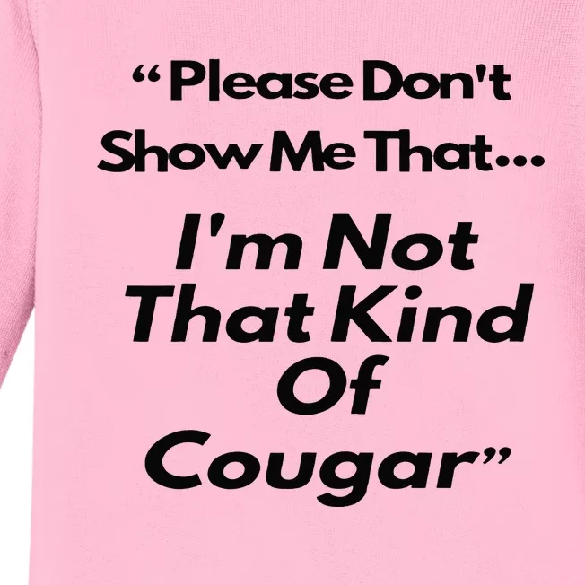 Please DonT Show Me That I Am Not That Kind Of Cougar Baby Long Sleeve Bodysuit