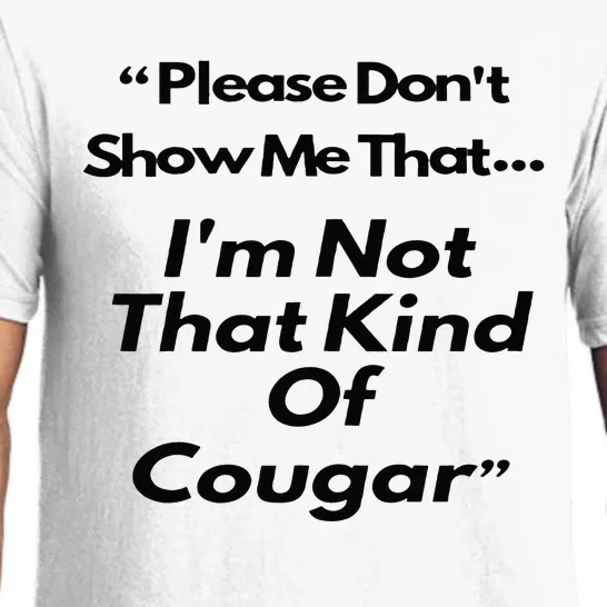 Please DonT Show Me That I Am Not That Kind Of Cougar Pajama Set