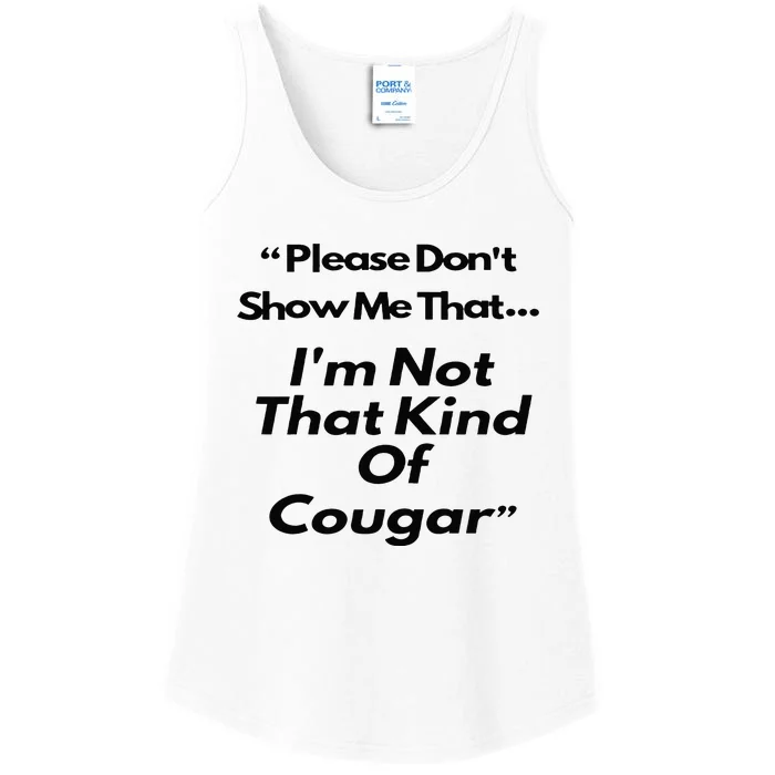 Please DonT Show Me That I Am Not That Kind Of Cougar Ladies Essential Tank