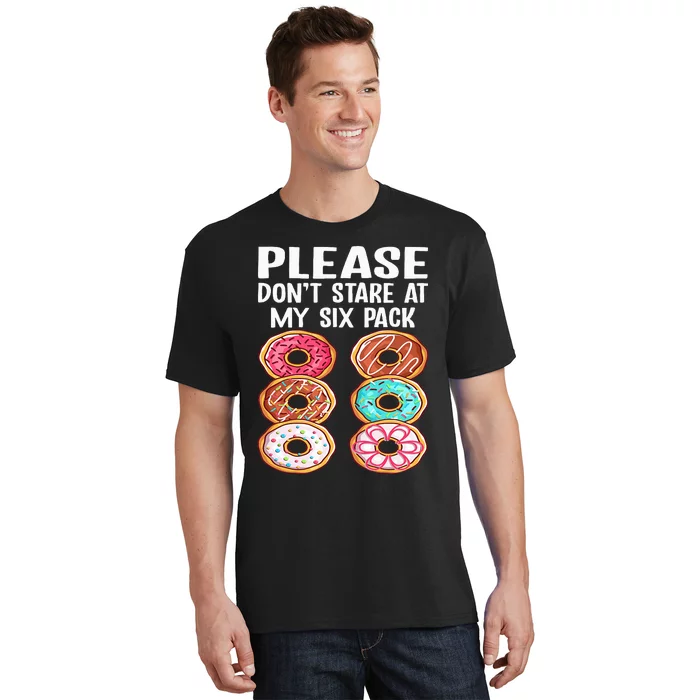 Please Dont Stare At My Six Pack Donuts Funny Workout Gym T-Shirt