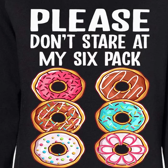 Please Dont Stare At My Six Pack Donuts Funny Workout Gym Womens California Wash Sweatshirt