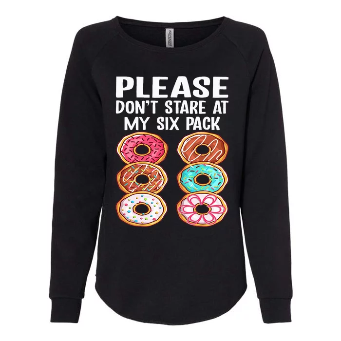 Please Dont Stare At My Six Pack Donuts Funny Workout Gym Womens California Wash Sweatshirt