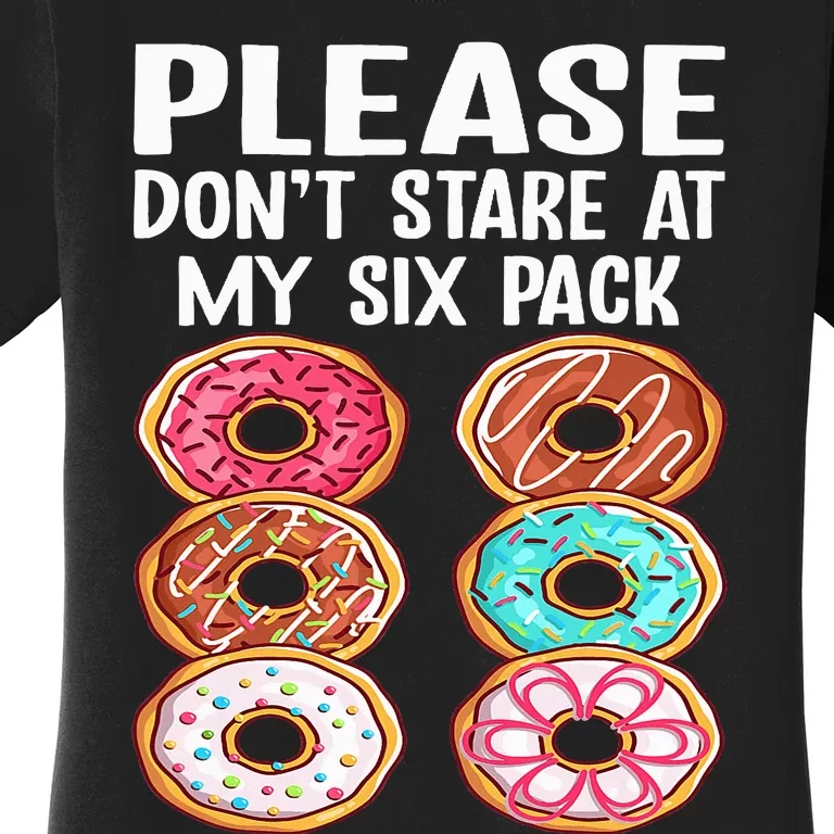 Please Dont Stare At My Six Pack Donuts Funny Workout Gym Women's T-Shirt