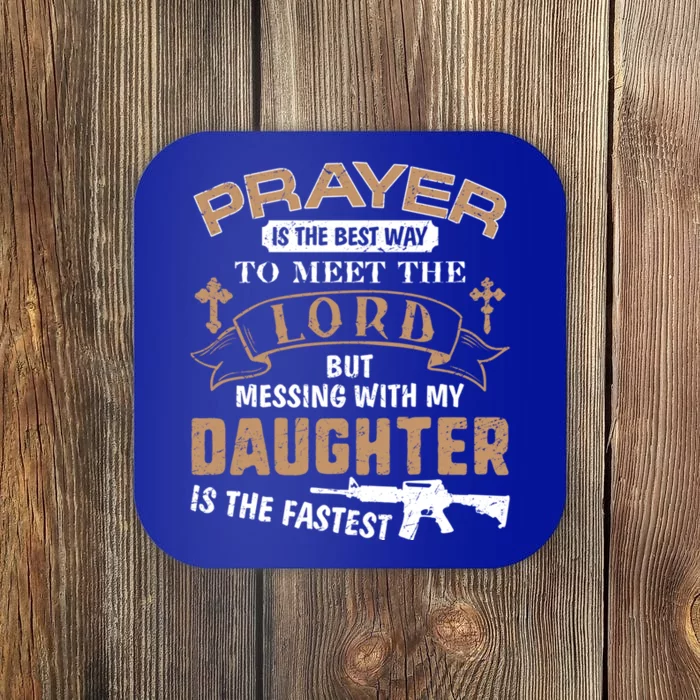 Proud Daddy Saying If You Mess With My Daughter Funny Dad Meaningful Gift Coaster