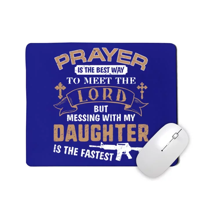 Proud Daddy Saying If You Mess With My Daughter Funny Dad Meaningful Gift Mousepad