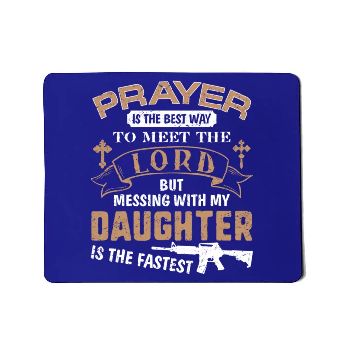 Proud Daddy Saying If You Mess With My Daughter Funny Dad Meaningful Gift Mousepad