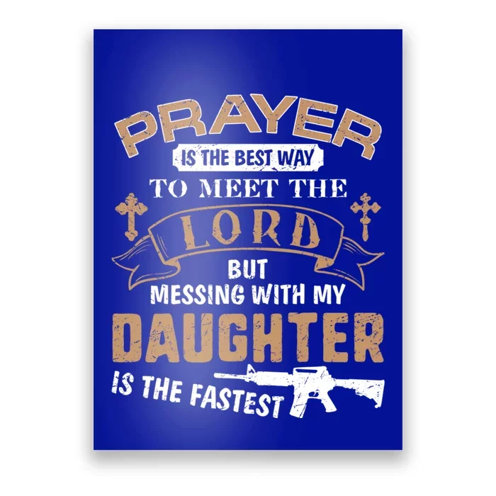 Proud Daddy Saying If You Mess With My Daughter Funny Dad Meaningful Gift Poster