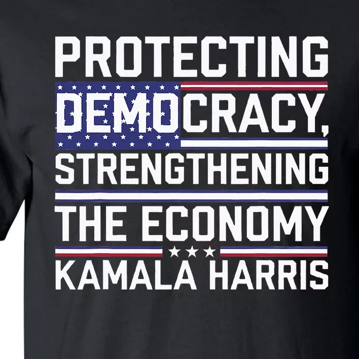 Protecting Democracy Strengthening The Economy Kamala Tall T-Shirt