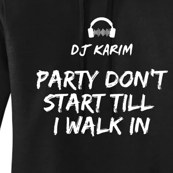 Party Dont Start Till I Walk In Women's Pullover Hoodie