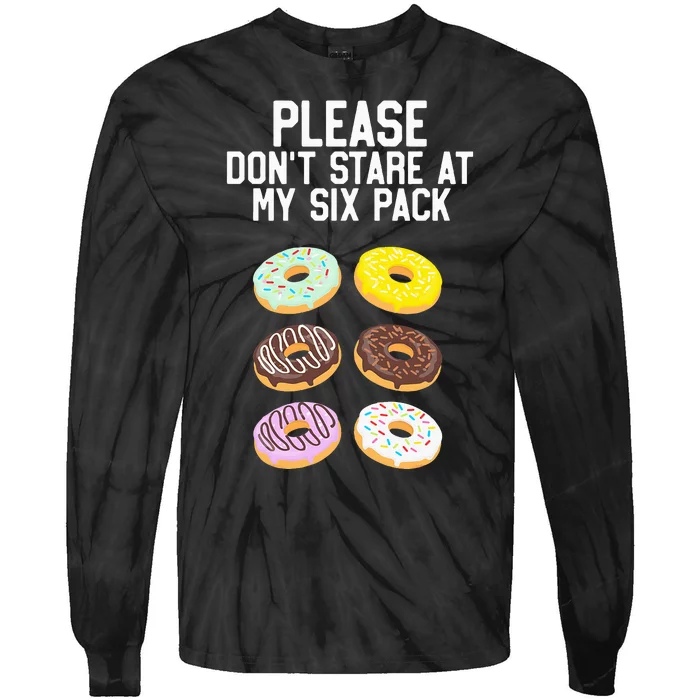 Please Don't Stare Donuts Abs Six Pack Funny Tie-Dye Long Sleeve Shirt