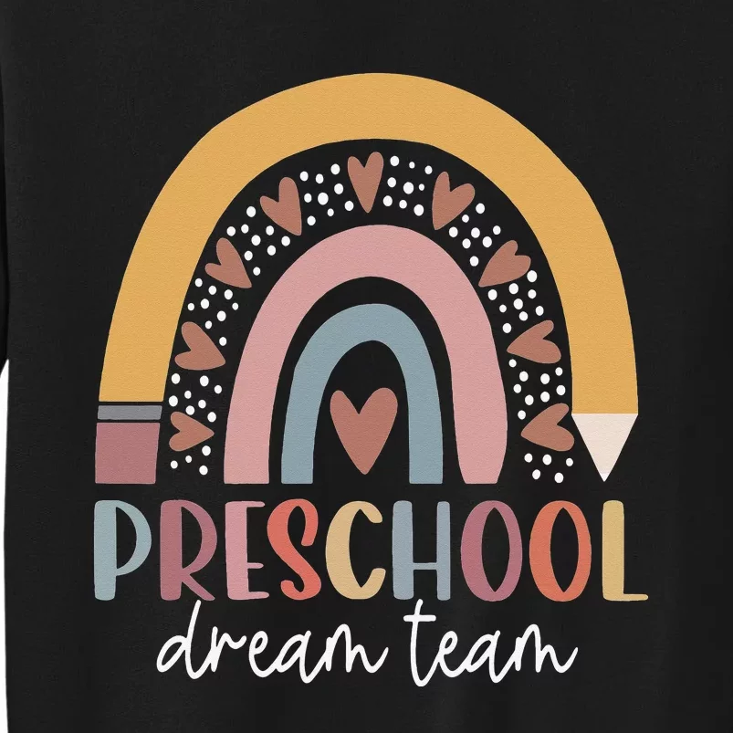 Preschool Dream Team Back To School Teacher  Gifts Tall Sweatshirt