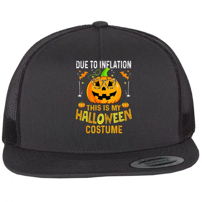 Pumpkin Due To Inflation This Is My Halloween Custome Flat Bill Trucker Hat