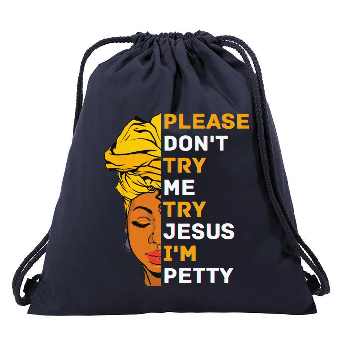 Please Dont Try Me Try Jesus Black Girl Magic Melanin Gift Drawstring Bag