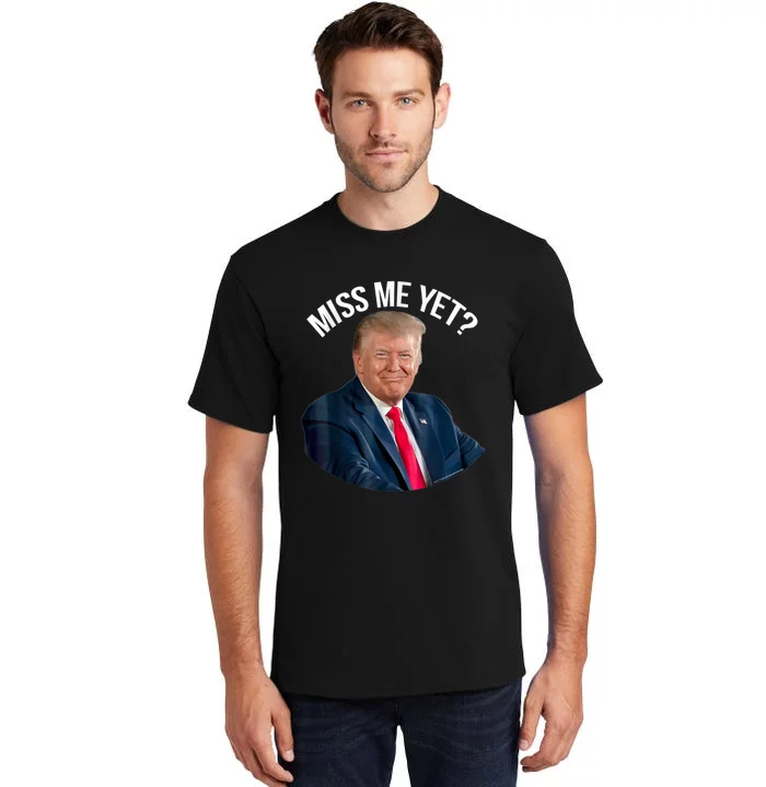 President Donald Trump Miss Me Yet Funny Political 2024 Us Flag Tall T-Shirt