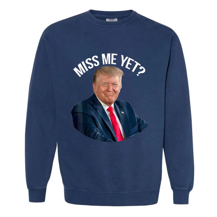 President Donald Trump Miss Me Yet Funny Political 2024 Us Flag Garment-Dyed Sweatshirt