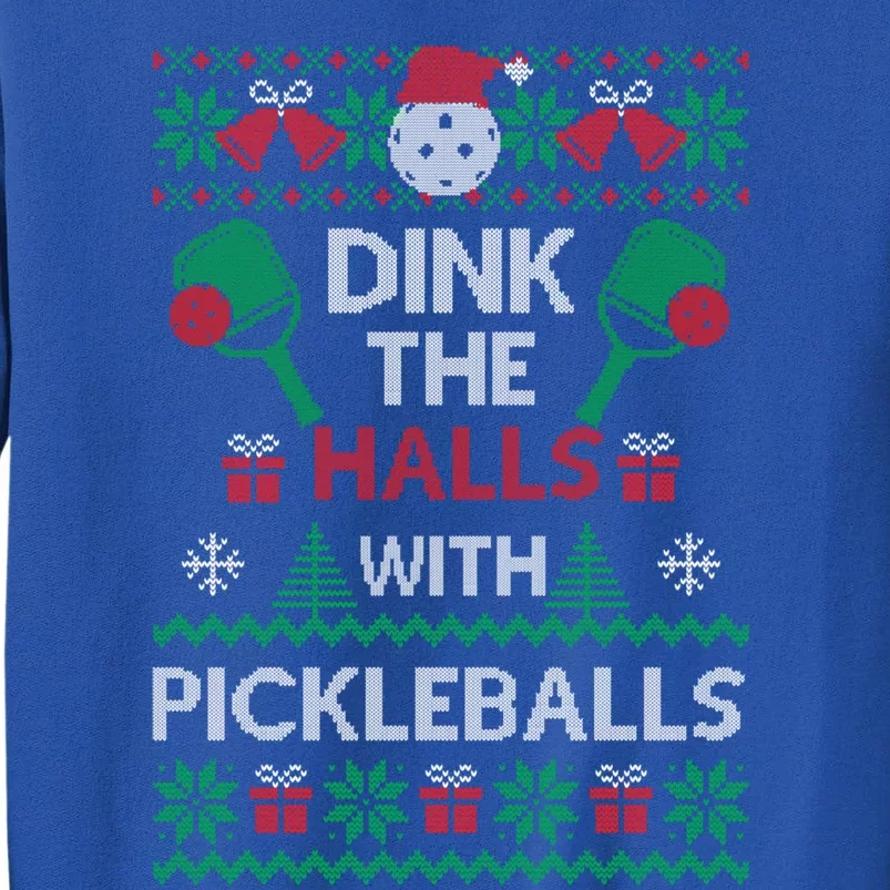 Pickleball Dink The Halls Ugly Christmas Pickleball Gift Tall Sweatshirt