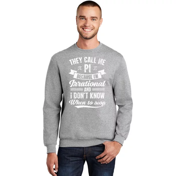 Pi Day They Call Me Pi Symbol Pi Day Cute Math Teacher Tall Sweatshirt