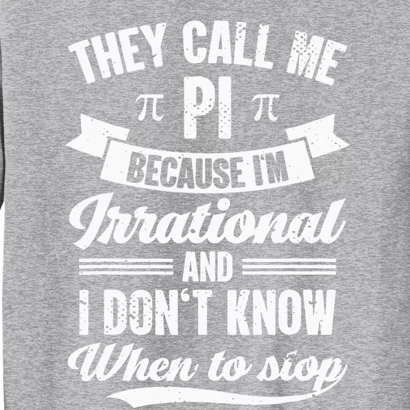 Pi Day They Call Me Pi Symbol Pi Day Cute Math Teacher Tall Sweatshirt