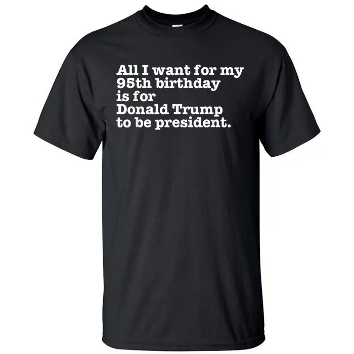 Pro Donald Trump President Funny 95th Birthday Gag Gift Joke Tall T-Shirt