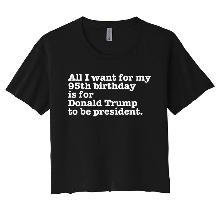 Pro Donald Trump President Funny 95th Birthday Gag Gift Joke Women's Crop Top Tee