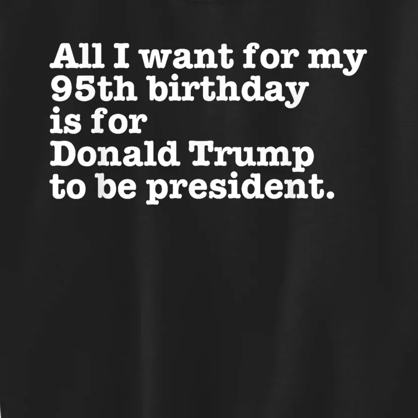 Pro Donald Trump President Funny 95th Birthday Gag Gift Joke Kids Sweatshirt