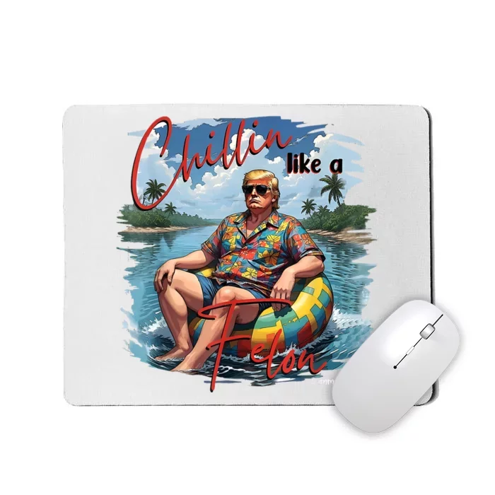 President Donald Trump Chillin Like A Felon Summer 2024 Mousepad