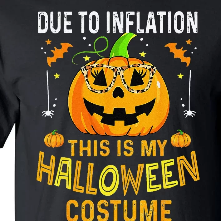 Pumpkin Due To Inflation This Is My Halloween Custome Gift Tall T-Shirt