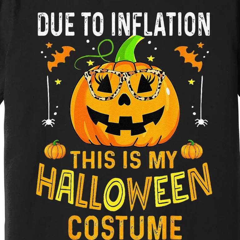 Pumpkin Due To Inflation This Is My Halloween Custome Gift Premium T-Shirt