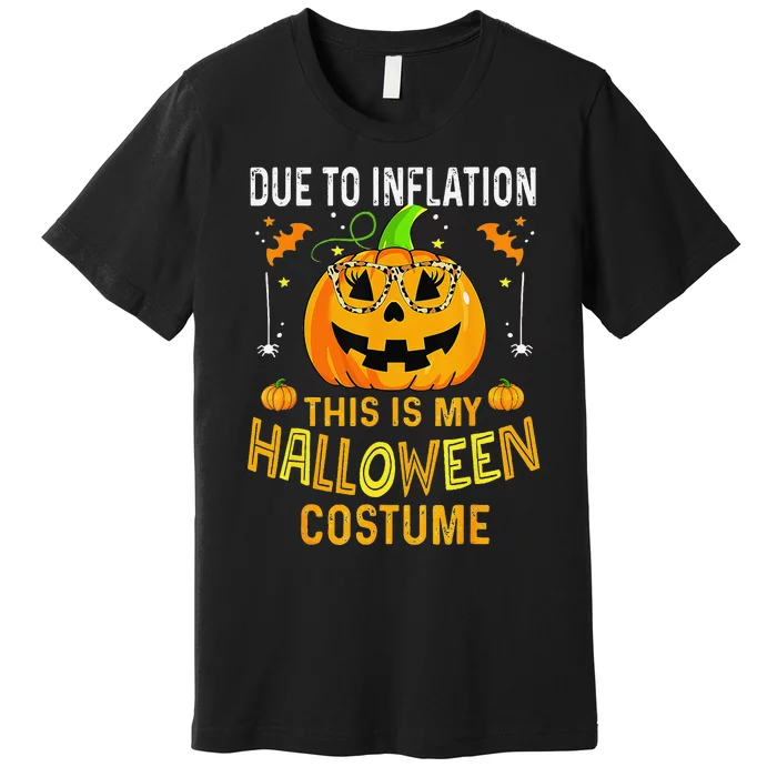 Pumpkin Due To Inflation This Is My Halloween Custome Gift Premium T-Shirt