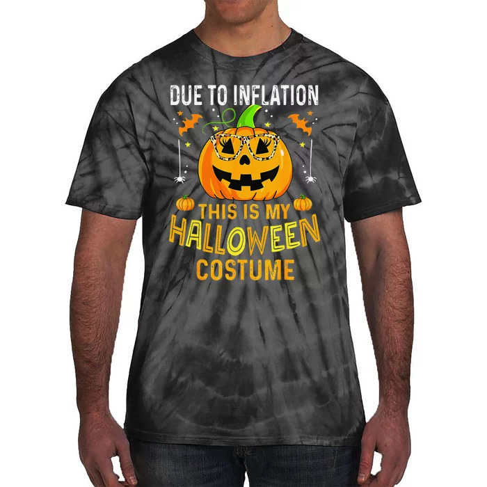 Pumpkin Due To Inflation This Is My Halloween Custome Gift Tie-Dye T-Shirt