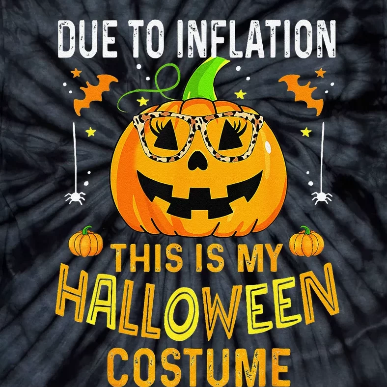 Pumpkin Due To Inflation This Is My Halloween Custome Gift Tie-Dye T-Shirt