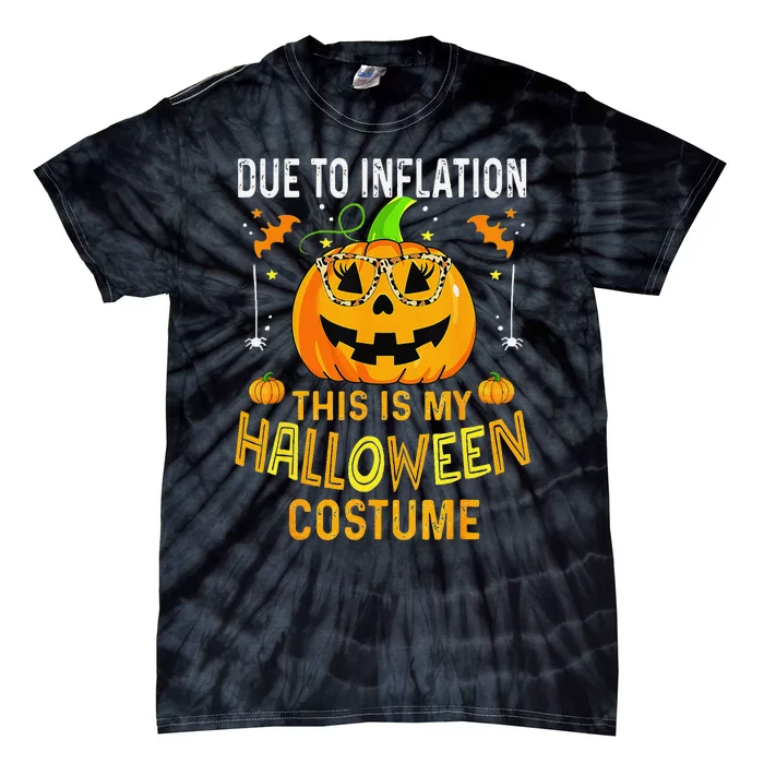 Pumpkin Due To Inflation This Is My Halloween Custome Gift Tie-Dye T-Shirt