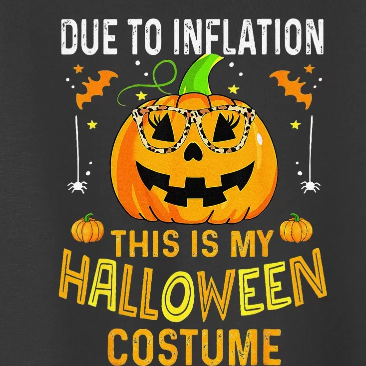 Pumpkin Due To Inflation This Is My Halloween Custome Gift Toddler T-Shirt