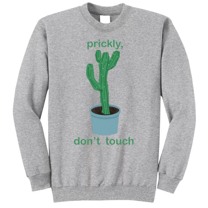 Prickly DonT Touch Tall Sweatshirt