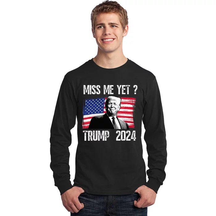president donald trump miss me yet  political 2024 Long Sleeve Shirt