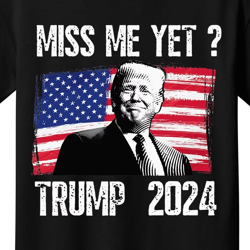 president donald trump miss me yet  political 2024 Kids T-Shirt