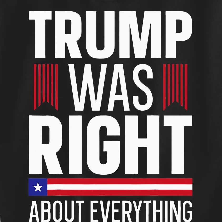 Pro Donald Trump Trump Was Right About Everything Kids Sweatshirt