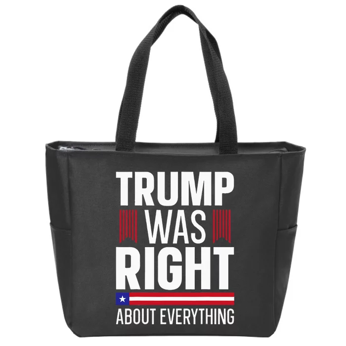 Pro Donald Trump Trump Was Right About Everything Zip Tote Bag