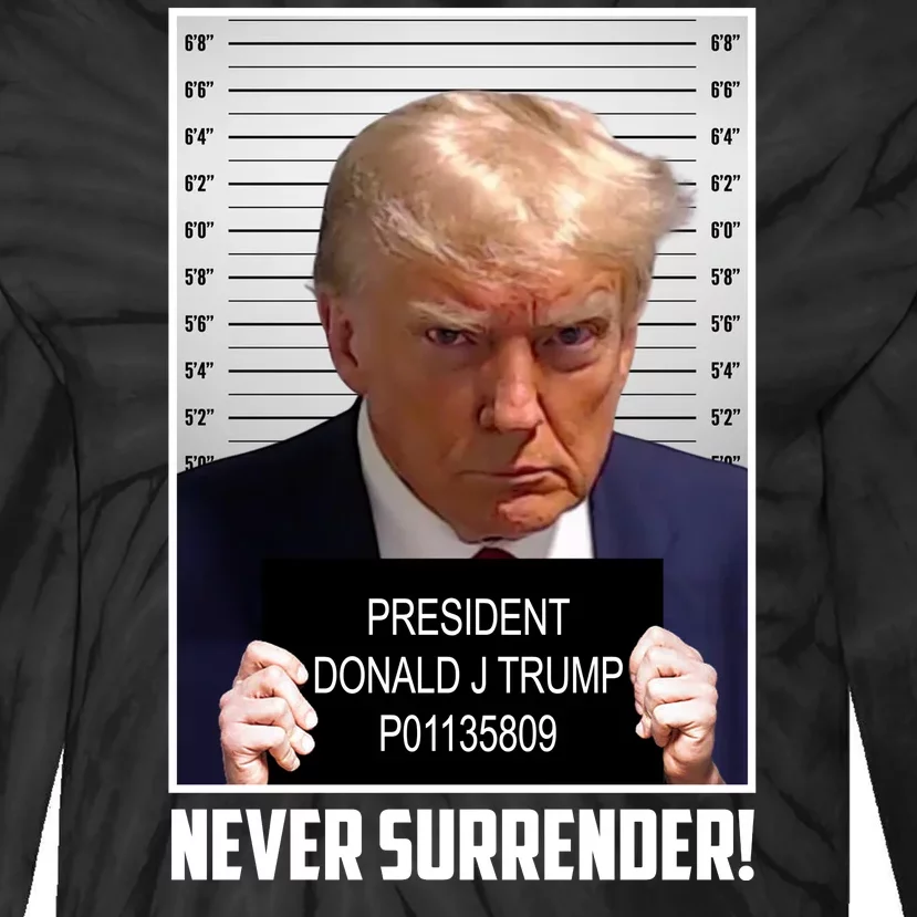 President Donald Trump Mugshot Never Surrender Tie-Dye Long Sleeve Shirt