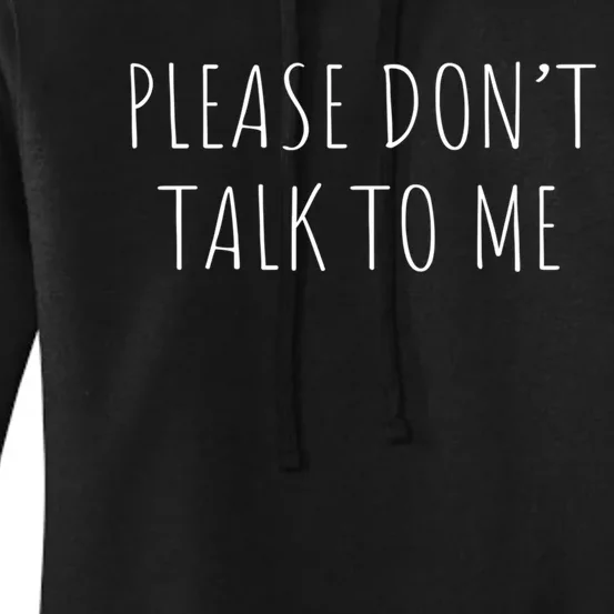 Please Don't Talk To Me Cool Gift Women's Pullover Hoodie