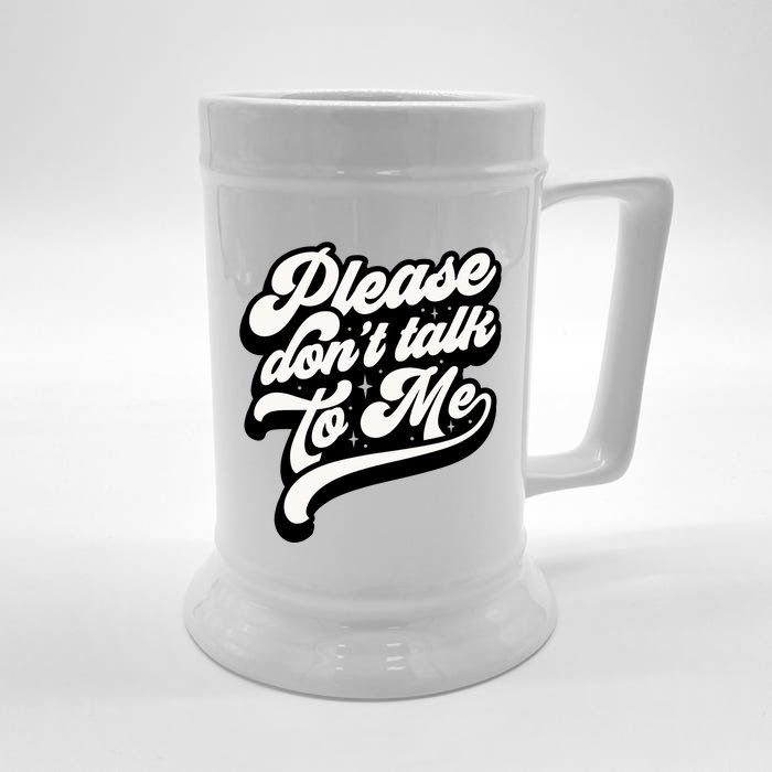 Please DonT Talk To Me Front & Back Beer Stein