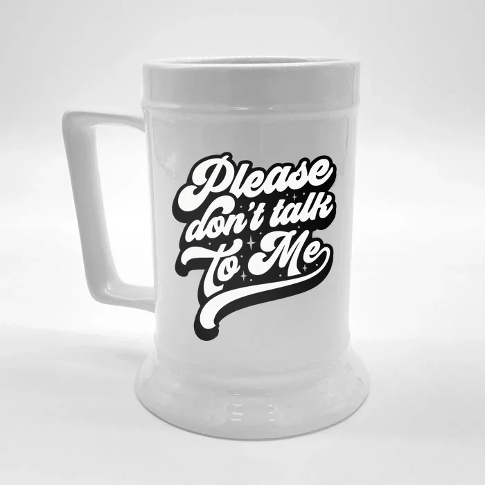 Please DonT Talk To Me Front & Back Beer Stein