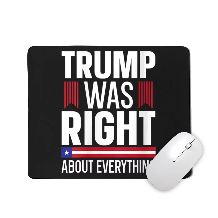 Pro Donald Trump Tee Trump Was Right About Everything Mousepad