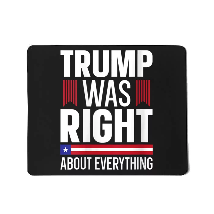 Pro Donald Trump Tee Trump Was Right About Everything Mousepad