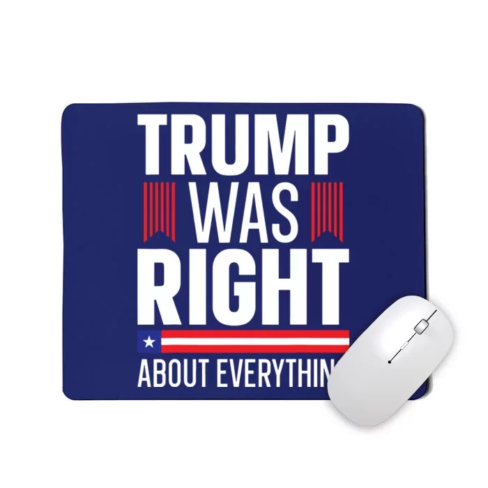 Pro Donald Trump Trump Was Right About Everything Mousepad