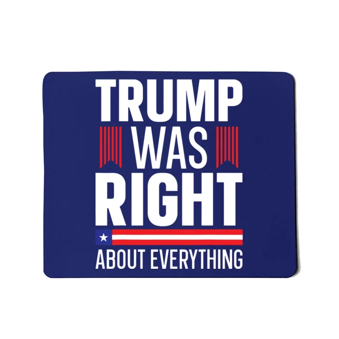 Pro Donald Trump Trump Was Right About Everything Mousepad