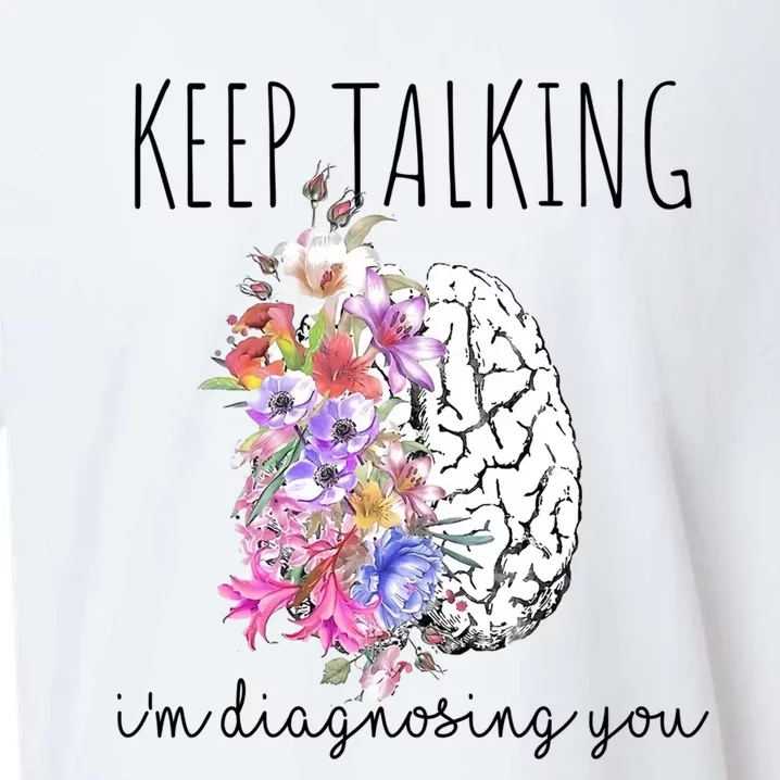 Psychologist Dr Therapist Keep Talking I'm Diagnosing You Meaningful Gift Sueded Cloud Jersey T-Shirt