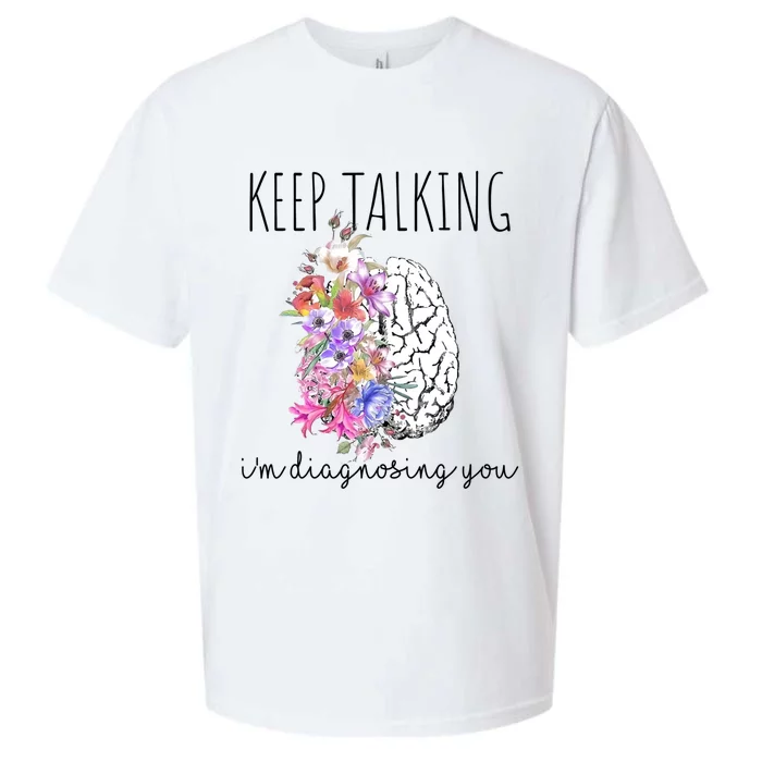 Psychologist Dr Therapist Keep Talking I'm Diagnosing You Meaningful Gift Sueded Cloud Jersey T-Shirt