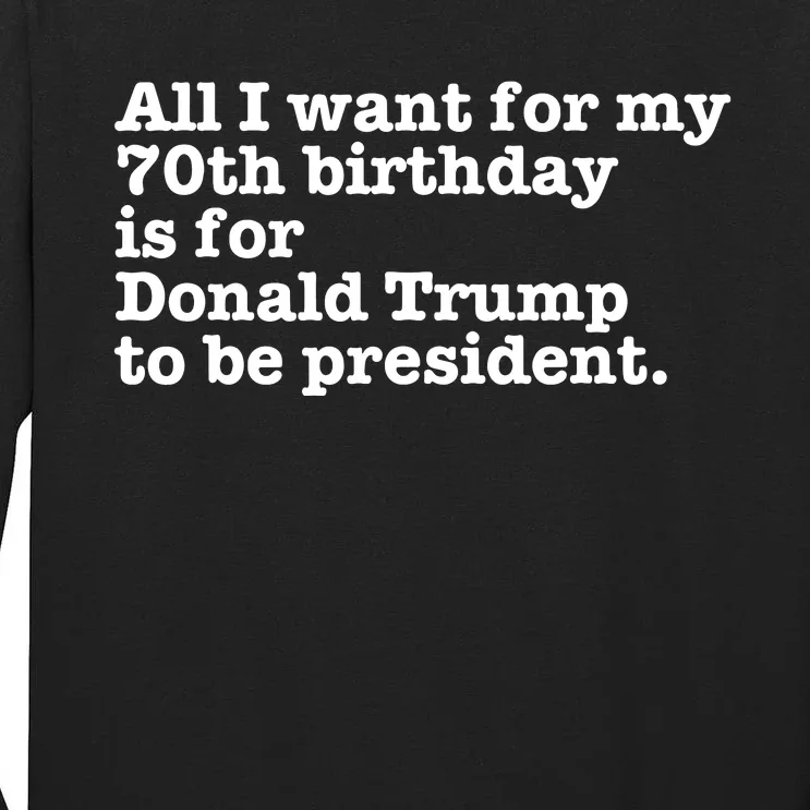 Pro Donald Trump President Funny 70th Birthday Gag Gift Joke Tall Long Sleeve T-Shirt