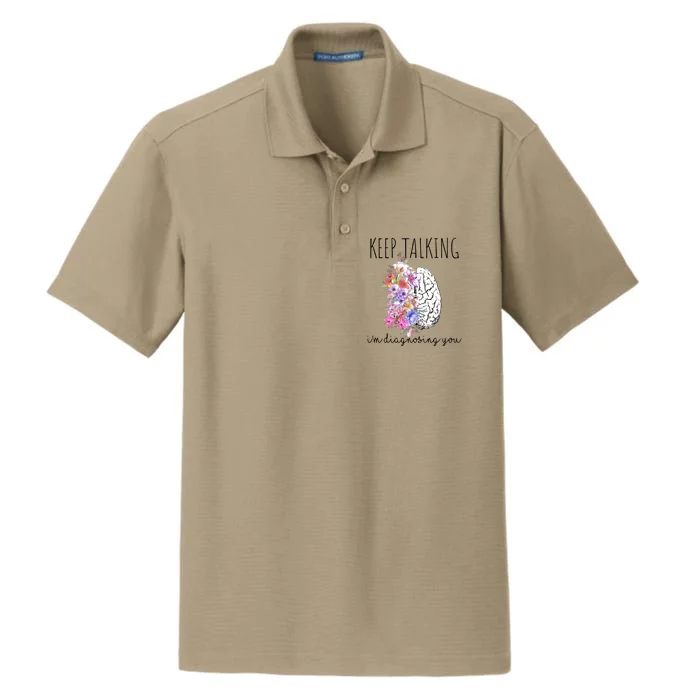 Psychologist Dr Therapist Keep Talking I'm Diagnosing You Gift Dry Zone Grid Performance Polo